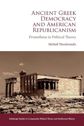 Ancient Greek Democracy and American Republicanism: Prometheus in Political Theory.