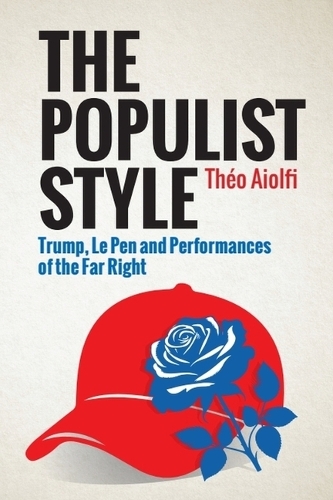 The Populist Style: Trump, Le Pen and Performances of the Far Right.