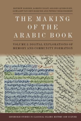 The Making of the Arabic Book, Volume 2: Writerly Practices, Memory and Communities.