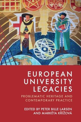 European University Legacies: Problematic Heritage and Contemporary Practice.