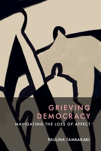 Grieving Democracy: Navigating the Loss of Affect.