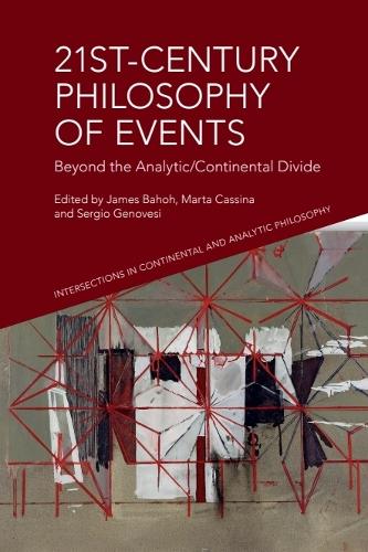 21st-Century Philosophy of Events: Beyond the Analytic/Continental Divide.
