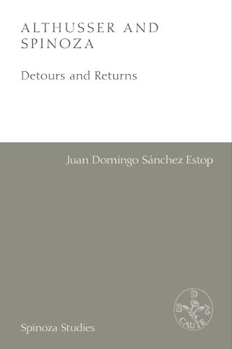 Althusser and Spinoza: Detours and Returns.