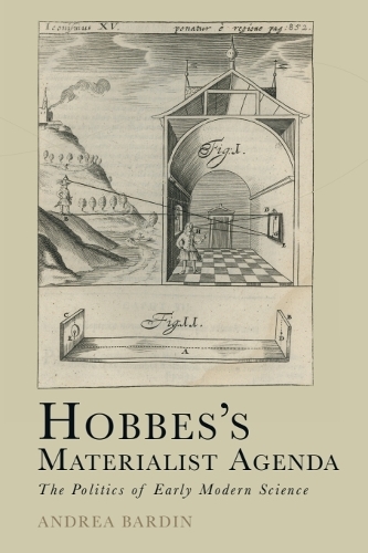 Hobbes's Materialist Agenda: The Politics of Early Modern Science.