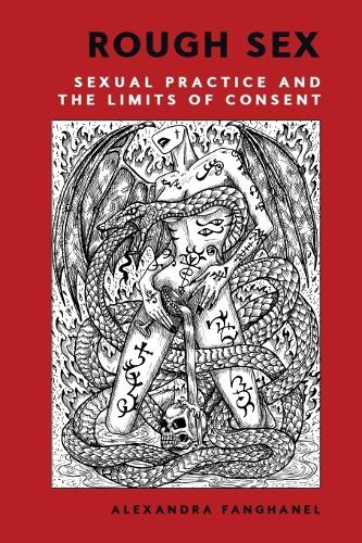 Rough Sex: Sexual Practice and the Limits of Consent.