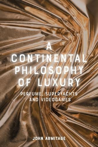 A Continental Philosophy of Luxury: Perfume, Superyachts and Videogames.
