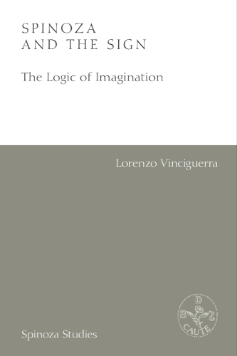 Spinoza and the Sign: The Logic of Imagination.
