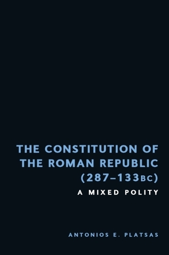 The Constitution of the Roman Republic (287-133 BC): A Mixed Polity.