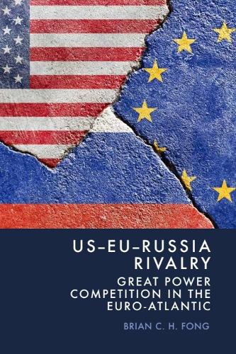 US-EU-Russia Rivalry: Great Power Competition in the Euro-Atlantic.