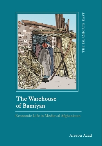 The Warehouse of Bamiyan: Economic Life in Medieval Afghanistan.