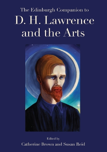The Edinburgh Companion to D. H. Lawrence and the Arts.