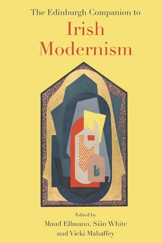The Edinburgh Companion to Irish Modernism.