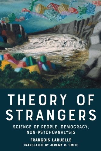 Theory of Strangers: Science of People, Democracy, Non-Psychoanalysis.