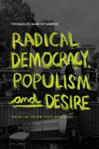 Radical Democracy, Populism and Desire: Inside the Yellow Vests Movement.