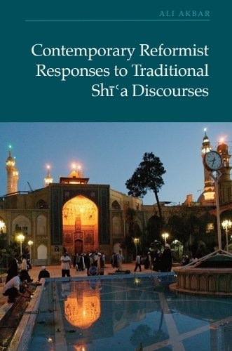 Contemporary Reformist Responses to Traditional Shi'a Discourses. New in Paperback