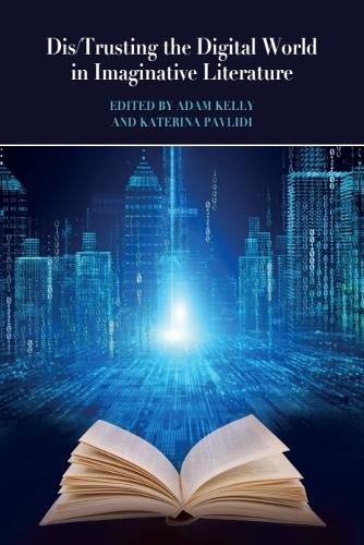 Dis/Trusting the Digital World in Imaginative Literature.