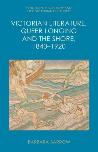 Victorian Literature, Queer Longing and the Shore, 1840-1920.
