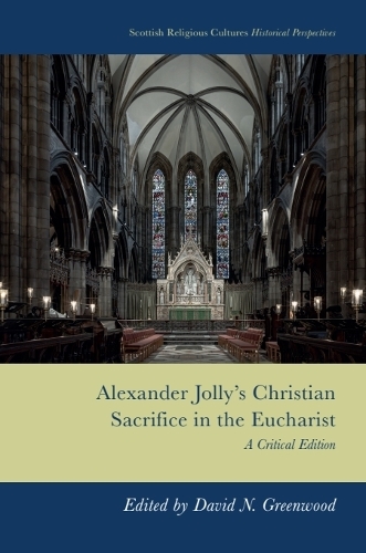 Alexander Jolly's Christian Sacrifice in the Eucharist: A Critical Edition.