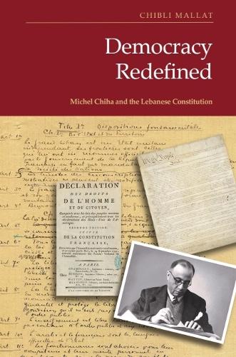 Democracy Redefined: Michel Chiha and the Lebanese Constitution. New in Paperback