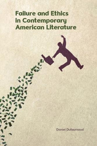 Failure and Ethics in Contemporary American Literature.