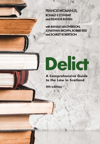 Delict, 4th edition: A Comprehensive Guide to the Law in Scotland.