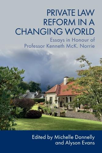 Private Law Reform in a Changing World: Essays in Honour of Professor Kenneth McK. Norrie.
