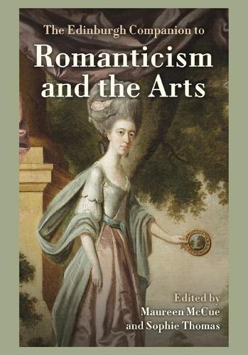 The Edinburgh Companion to Romanticism and the Arts.