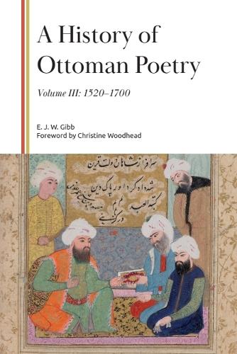 A History of Ottoman Poetry, Volume III: 1520-1700.