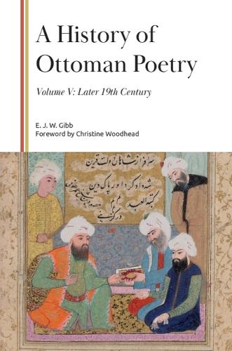 A History of Ottoman Poetry, Volume V: Later 19th Century.
