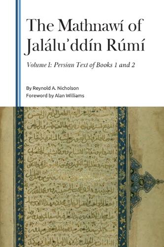 The Mathnawi of Jalalu?ddin Rumi, Volume I: Persian Text of Books 1 and 2.