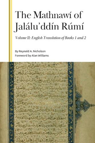 The Mathnawi of Jalalu?ddin Rumi, Volume II: English Translation of Books 1 and 2.