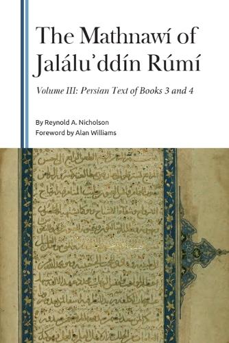 The Mathnawi of Jalalu?ddin Rumi, Volume III: Persian Text of Books 3 and 4.