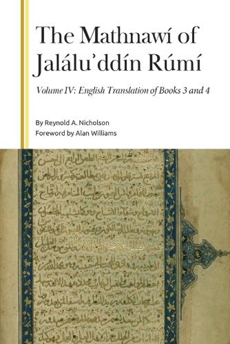 The Mathnawi of Jalalu?ddin Rumi, Volume IV: English Translation of Books 3 and 4.