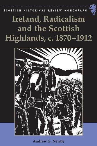Ireland, Radicalism, and the Scottish Highlands, c.1870-1912.