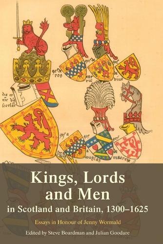 Kings, Lords and Men in Scotland and Britain, 1300-1625: Essays in Honour of Jenny Wormald.