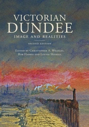 Victorian Dundee: Image and Realities.