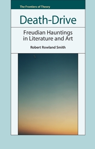 Death-Drive: Freudian Hauntings in Literature and Art.