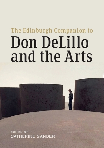 The Edinburgh Companion to Don DeLillo and the Arts.