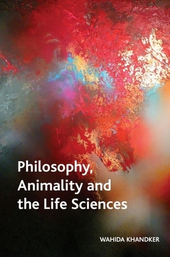 Philosophy, Animality and the Life Sciences.
