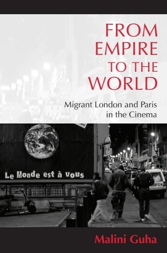 From Empire to the World: Migrant London and Paris in the Cinema.