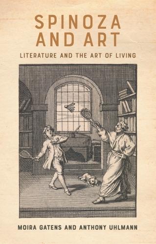Spinoza and Art: Literature and the Art of Living.