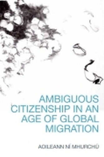 Ambiguous Citizenship in an Age of Global Migration. New in Paperback
