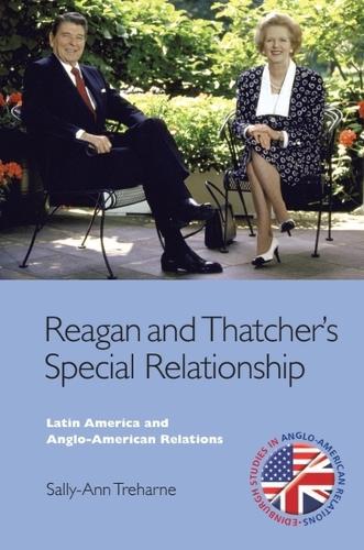 Reagan and Thatcher's Special Relationship: Latin America and Anglo-American Relations. New in Paperback