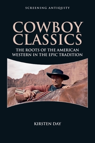 Cowboy Classics: The Roots of the American Western in the Epic Tradition.