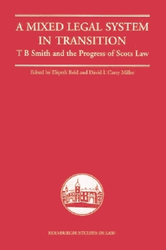 A Mixed Legal System in Transition: T. B. Smith and the Progress of Scots Law.