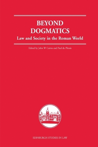 Beyond Dogmatics: Law and Society in the Roman World.