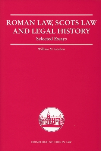 Roman Law, Scots Law and Legal History: Selected Essays.
