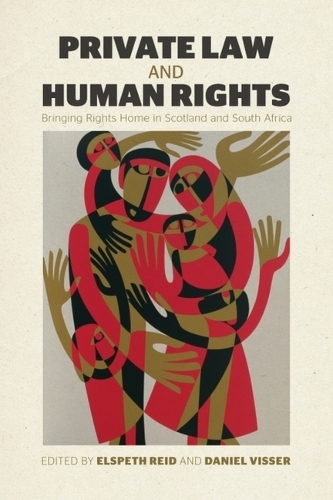 Private Law and Human Rights: Bringing Rights Home in Scotland and South Africa.