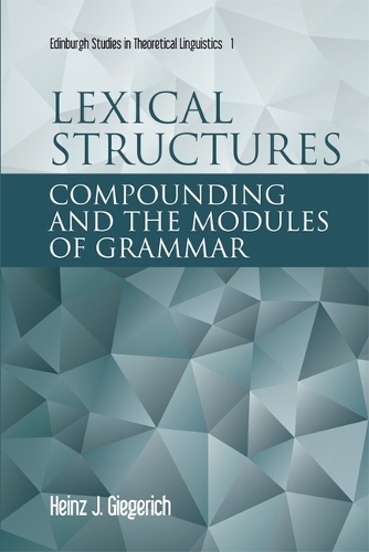 Lexical Structures: Compounding and the Modules of Grammar.