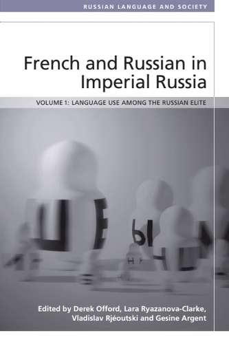 French and Russian in Imperial Russia: Language Use among the Russian Elite.